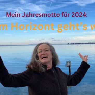 Mein Motto für das Jahr 2024: „Überm Horizont geht’s weiter“